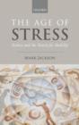 The Age of Stress : Science and the Search for Stability - Book