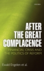 After the Great Complacence : Financial Crisis and the Politics of Reform - Book