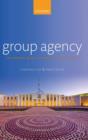 Group Agency : The Possibility, Design, and Status of Corporate Agents - Book