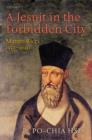 A Jesuit in the Forbidden City : Matteo Ricci 1552-1610 - Book