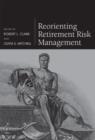 Reorienting Retirement Risk Management - Book