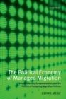 The Political Economy of Managed Migration : Nonstate Actors, Europeanization, and the Politics of Designing Migration Policies - Book