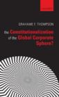 The Constitutionalization of the Global Corporate Sphere? - Book
