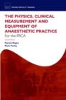 The Physics, Clinical Measurement and Equipment of Anaesthetic Practice for the FRCA - Book