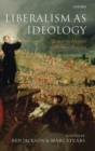 Liberalism as Ideology : Essays in Honour of Michael Freeden - Book