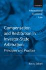 Compensation and Restitution in Investor-State Arbitration : Principles and Practice - Book