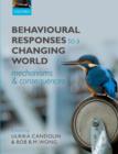 Behavioural Responses to a Changing World : Mechanisms and Consequences - Book