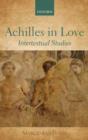 Achilles in Love : Intertextual Studies - Book