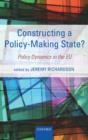 Constructing a Policy-Making State? : Policy Dynamics in the EU - Book