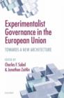 Experimentalist Governance in the European Union : Towards a New Architecture - Book