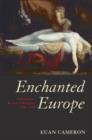 Enchanted Europe : Superstition, Reason, and Religion 1250-1750 - Book