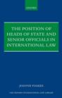 The Position of Heads of State and Senior Officials in International Law - Book