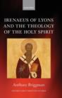 Irenaeus of Lyons and the Theology of the Holy Spirit - Book