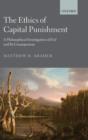 The Ethics of Capital Punishment : A Philosophical Investigation of Evil and its Consequences - Book