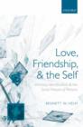 Love, Friendship, and the Self : Intimacy, Identification, and the Social Nature of Persons - Book