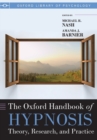 The Oxford Handbook of Hypnosis : Theory, Research, and Practice - Book