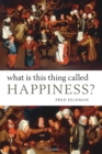 What Is This Thing Called Happiness? - Book