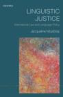 Linguistic Justice : International Law and Language Policy - Book