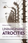 Unimaginable Atrocities : Justice, Politics, and Rights at the War Crimes Tribunals - Book