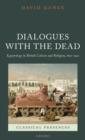 Dialogues with the Dead : Egyptology in British Culture and Religion, 1822-1922 - Book