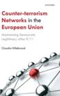 Counter-Terrorism Networks in the European Union : Maintaining Democratic Legitimacy after 9/11 - Book