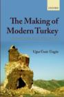 The Making of Modern Turkey : Nation and State in Eastern Anatolia, 1913-1950 - Book