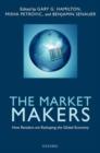 The Market Makers : How Retailers are Reshaping the Global Economy - Book