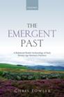 The Emergent Past : A Relational Realist Archaeology of Early Bronze Age Mortuary Practices - Book