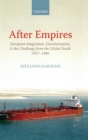 After Empires : European Integration, Decolonization, and the Challenge from the Global South 1957-1986 - Book