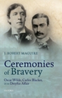 Ceremonies of Bravery : Oscar Wilde, Carlos Blacker, and the Dreyfus Affair - Book