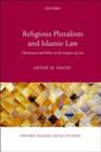 Religious Pluralism and Islamic Law : Dhimmis and Others in the Empire of Law - Book