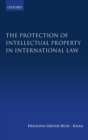 The Protection of Intellectual Property in International Law - Book