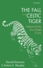 The Fall of the Celtic Tiger : Ireland and the Euro Debt Crisis - Book