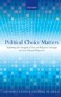 Political Choice Matters : Explaining the Strength of Class and Religious Cleavages in Cross-National Perspective - Book