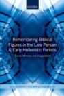 Remembering Biblical Figures in the Late Persian and Early Hellenistic Periods : Social Memory and Imagination - Book