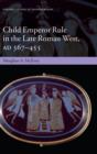 Child Emperor Rule in the Late Roman West, AD 367-455 - Book