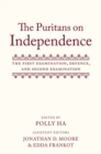 The Puritans on Independence : The First Examination, Defence, and Second Examination - Book