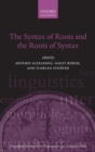 The Syntax of Roots and the Roots of Syntax - Book