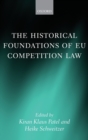 The Historical Foundations of EU Competition Law - Book