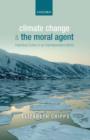 Climate Change and the Moral Agent : Individual Duties in an Interdependent World - Book
