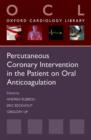 Percutaneous Coronary Intervention in the Patient on Oral Anticoagulation - Book
