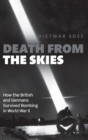 Death from the Skies : How the British and Germans Survived Bombing in World War II - Book