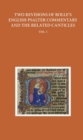 Two Revisions of Rolle's English Psalter Commentary and the Related Canticles : Volume I - Book