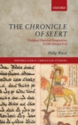 The Chronicle of Seert : Christian Historical Imagination in Late Antique Iraq - Book