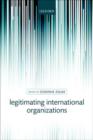 Legitimating International Organizations - Book