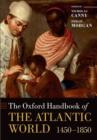 The Oxford Handbook of the Atlantic World : 1450-1850 - Book