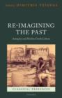 Re-imagining the Past : Antiquity and Modern Greek Culture - Book