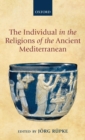 The Individual in the Religions of the Ancient Mediterranean - Book