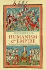 Humanism and Empire : The Imperial Ideal in Fourteenth-Century Italy - Book