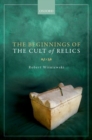 The Beginnings of the Cult of Relics - Book